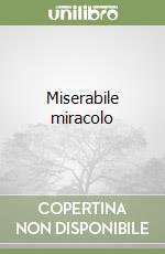 Miserabile miracolo libro