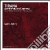 Tirana. Contemporaneità sospesa. Ediz. italiana e inglese libro