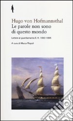 Le parole non sono di questo mondo. Lettere al guardiamarina E. K., 1892-1895 libro