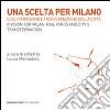 Una scelta per Milano. Scali ferroviari e trasformazione della città. Ediz. italiana e inglese libro