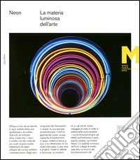 Neon. La materia luminosa dell'arte. Catalogo della mostra. Catalogo della mostra (Roma, 21 giugno-4 novembre 2012). Ediz. italiana e inglese libro