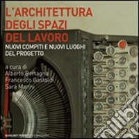 L'architettura degli spazi di lavoro. Nuovi compiti e nuovi luoghi del progetto
