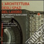 L'architettura degli spazi di lavoro. Nuovi compiti e nuovi luoghi del progetto libro