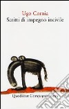 Scritti di impegno incivile libro