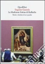 La Madonna Sistina di Raffaello. Storia e destino di un quadro libro