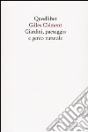 Giardini, paesaggio e genio naturale libro di Clément Gilles