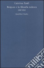 Bergson e la filosofia tedesca 1907-1932