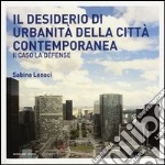 Il desiderio di urbanità della città contemporanea. Il caso la Défense