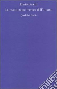 La costituzione tecnica dell'umano