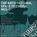 The architectural space for choral music libro