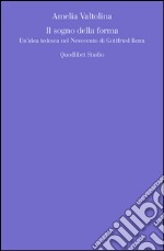 Il sogno della forma. Un'idea tedesca nel Novecento di Gottfried Benn