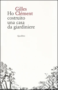 Ho costruito una casa da giardiniere libro