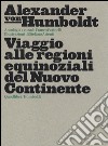 Viaggio alle regioni equinoziali del nuovo continente libro