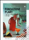 Fondazione Plart. Plastica, arte, artigianato, design libro di De Fusco Renato