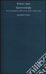 Epistemologia. Un'introduzione alla teoria della conoscenza libro