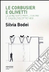 Le Corbusier e Olivetti. La «Usine Verte» per il Centro di calcolo elettronico libro di Bodei Silvia