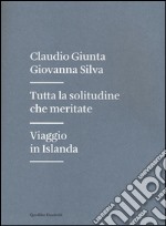 Tutta la solitudine che meritate. Viaggio in Islanda libro