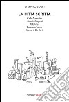 La città scritta. Carlo Aymonino, Vittorio Gregotti, Aldo Rossi, Bernardo Secchi, Giancarlo De Carlo libro