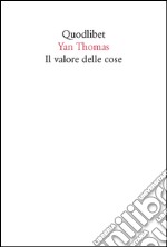 Il valore delle cose libro