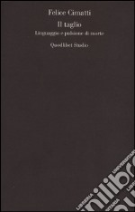 Il taglio. Linguaggio e pulsione di morte libro