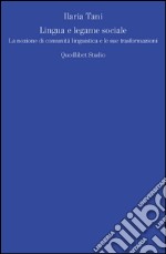 Lingua e legame sociale. La nozione di comunità linguistica e le sue trasformazioni