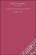 Mille e una Callas. Voci e studi