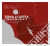  Roma e l'Appia. Rovine utopia progetto libro