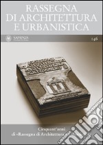 Rassegna di architettura e urbanistica (2015). Vol. 146: Cinquant'anni di Rassegna di architettura e urbanistica libro