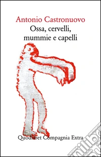 Ossa, cervelli, mummie e capelli