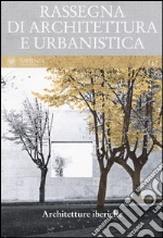 Rassegna di architettura e urbanistica (2015). Vol. 147: Architetture iberiche libro