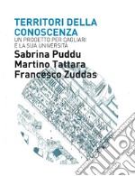 Territori della conoscenza. Un progetto per Cagliari e la sua università libro