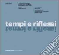 Tempi e riflessi. Ediz. illustrata