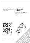 Metamorfosi americane. Destruction through neglect. Villa Savoye tra mito e patrimonio. Corbu dopo Corbu (2015-1965) libro