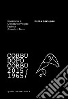 Per Le Corbusier. Corbu dopo Corbu (1965-2015) libro