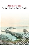 Almanacco 2016. Esplorazioni sulla via Emilia libro