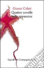 Quattro novelle sulle apparenze. Ediz. illustrata