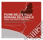 Fiume Gela e Villa Romana del Casale. Anabasi come progetto territoriale libro