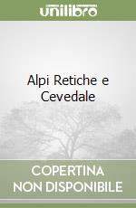 Alpi Retiche e Cevedale