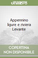 Appennino ligure e riviera Levante libro