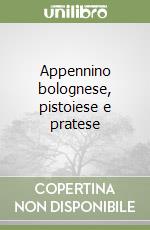 Appennino bolognese, pistoiese e pratese libro