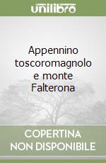 Appennino toscoromagnolo e monte Falterona libro