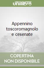 Appennino toscoromagnolo e cesenate
