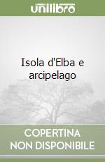 Isola d'Elba e arcipelago libro