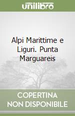 Alpi Marittime e Liguri. Punta Marguareis libro