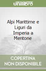 Alpi Marittime e Liguri da Imperia a Mentone