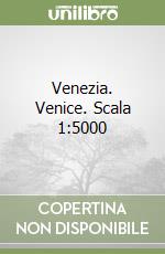 Venezia. Venice. Scala 1:5000 libro