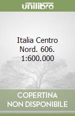 Italia Centro Nord. 606. 1:600.000 libro