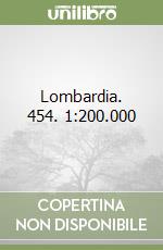 Lombardia. 454. 1:200.000 libro