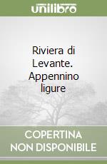 Riviera di Levante. Appennino ligure libro
