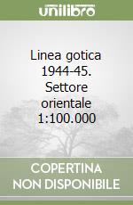 Linea gotica 1944-45. Settore orientale 1:100.000 libro